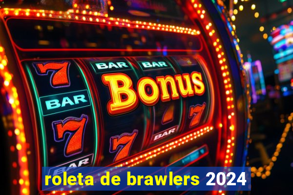 roleta de brawlers 2024